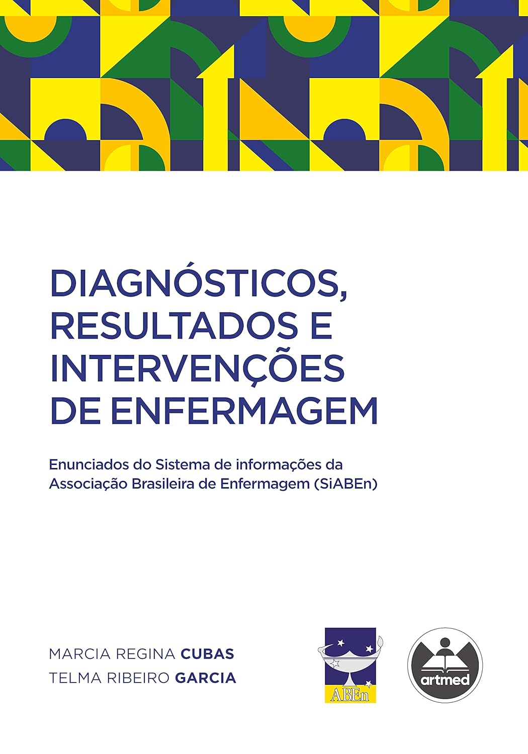 Diagnósticos resultados e intervenções de enfermagem enunciados do Sistema de informações da Associação Brasileira de Enfermagem (SiABEn)